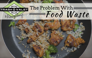 The Problem With Food Waste - BV Trash Valet & Recycling