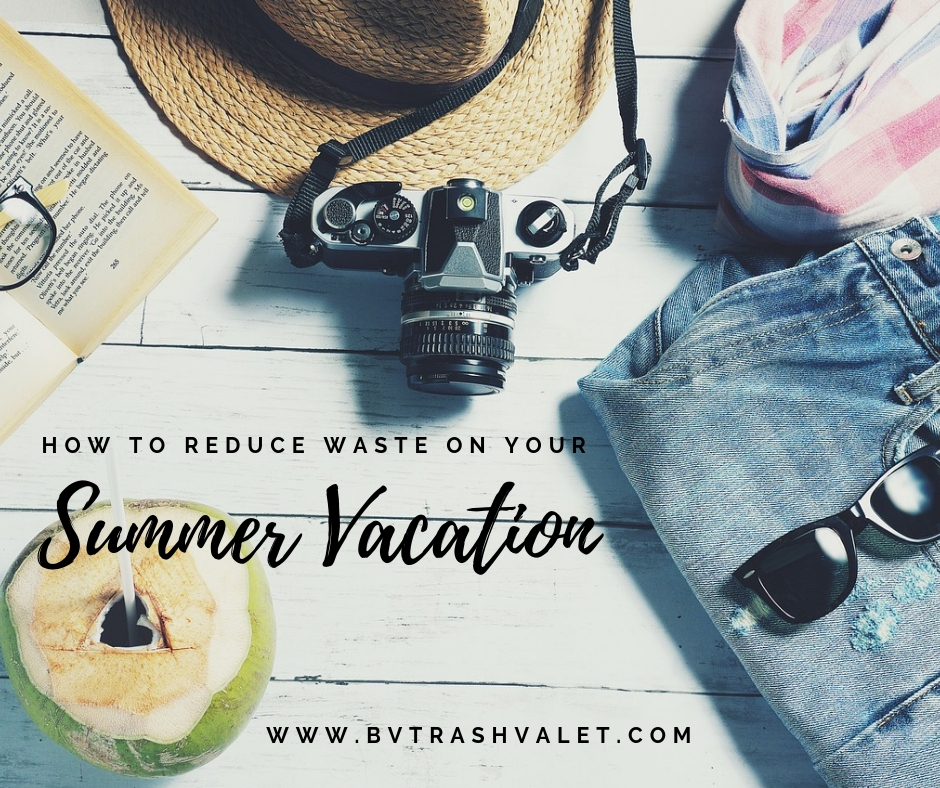 How to Reduce Waste on Your Summer Vacation - BV Trash Valet & Recycling
