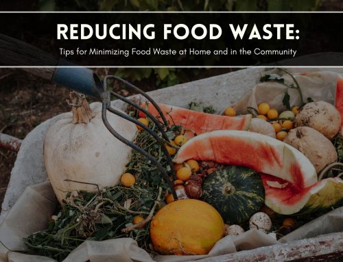 Reducing Food Waste: Tips for Minimizing Food Waste at Home and in the Community